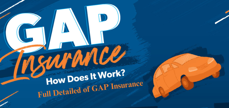 What is GAP Insurance ?, Benefits of GAP insurance, Advantage of GAP Insurance,